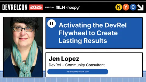 Activating the DevRel Flywheel to Create Lasting Results