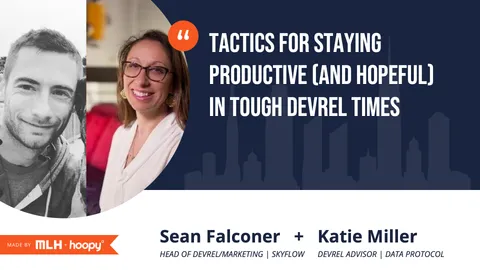 Tactics for staying productive and hopeful in tough DevRel times